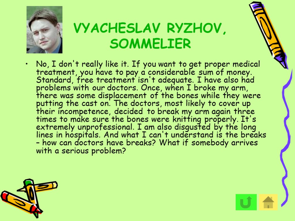 VYACHESLAV RYZHOV, SOMMELIER No, I don't really like it. If you want to get